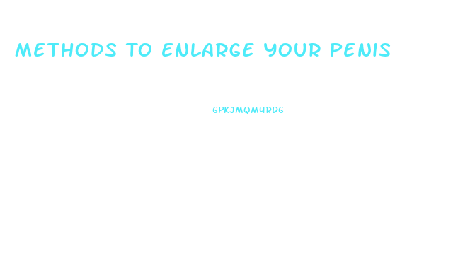 Methods To Enlarge Your Penis