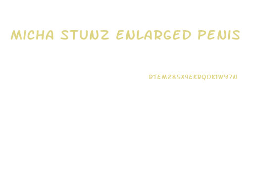 Micha Stunz Enlarged Penis