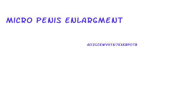 Micro Penis Enlargment