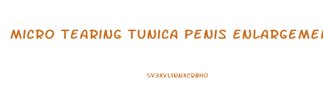 Micro Tearing Tunica Penis Enlargement