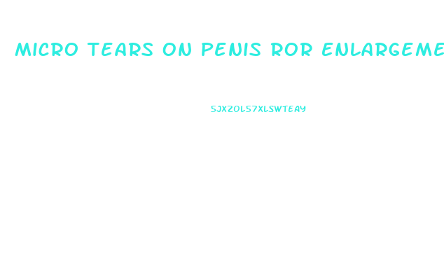 Micro Tears On Penis Ror Enlargement