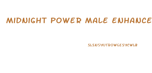 Midnight Power Male Enhancement Reviews