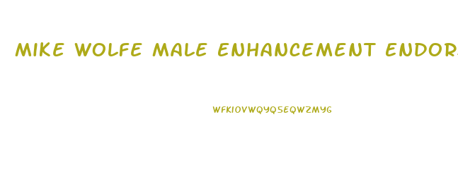 Mike Wolfe Male Enhancement Endorsement