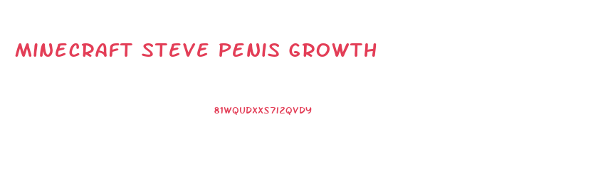 Minecraft Steve Penis Growth