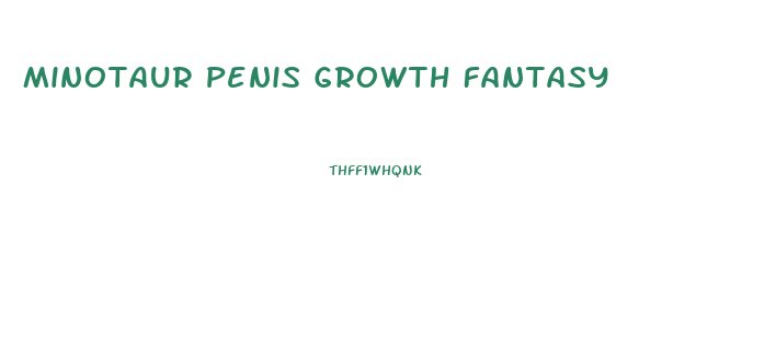 Minotaur Penis Growth Fantasy