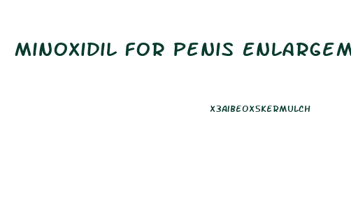 Minoxidil For Penis Enlargement