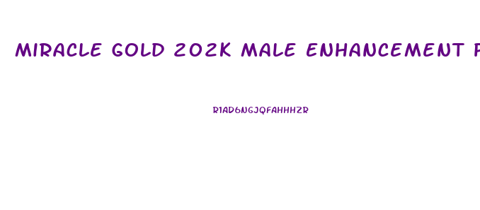 Miracle Gold 202k Male Enhancement Pills