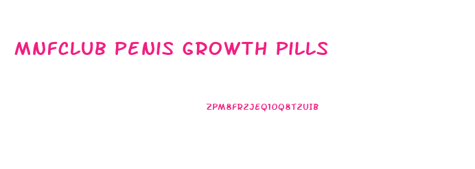 Mnfclub Penis Growth Pills