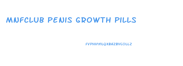 Mnfclub Penis Growth Pills