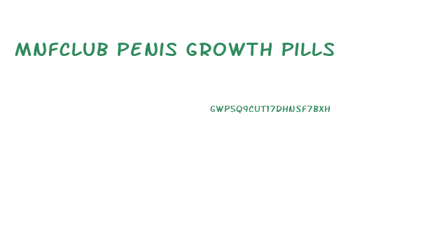 Mnfclub Penis Growth Pills