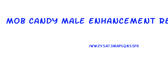Mob Candy Male Enhancement Reviews