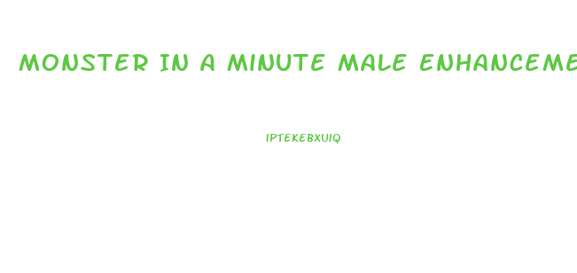 Monster In A Minute Male Enhancement Reviews