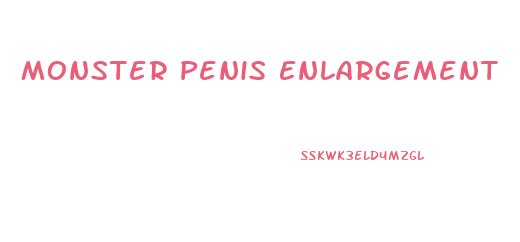 Monster Penis Enlargement