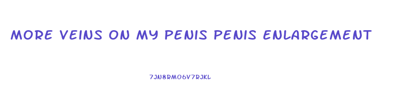 More Veins On My Penis Penis Enlargement