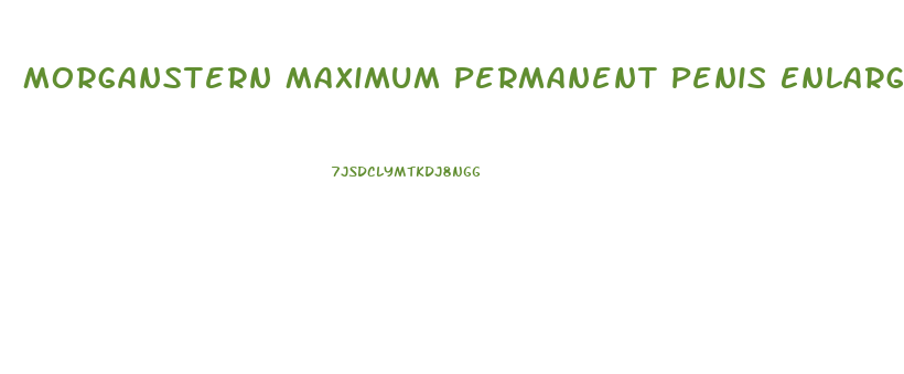 Morganstern Maximum Permanent Penis Enlargement