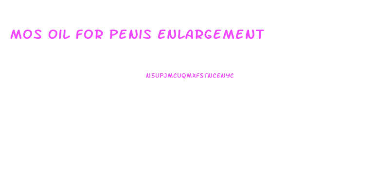 Mos Oil For Penis Enlargement