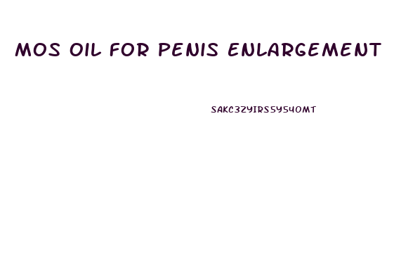 Mos Oil For Penis Enlargement