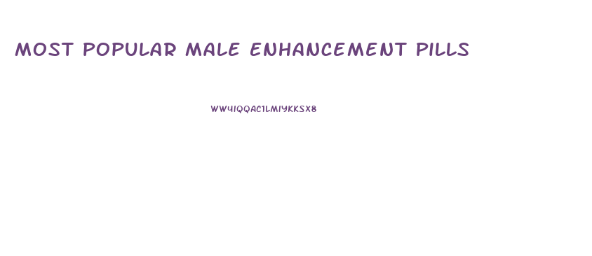 Most Popular Male Enhancement Pills