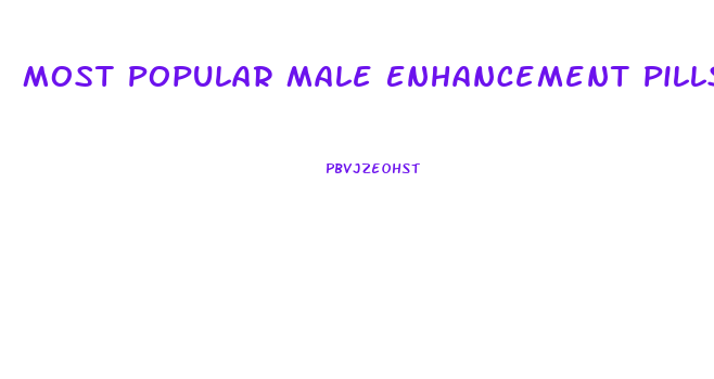 Most Popular Male Enhancement Pills