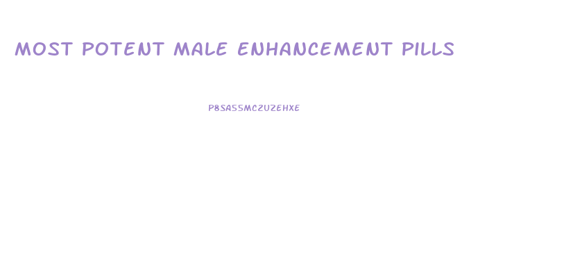 Most Potent Male Enhancement Pills