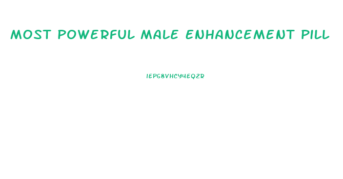 Most Powerful Male Enhancement Pill