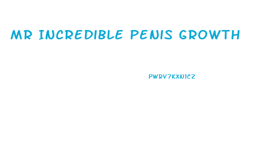 Mr Incredible Penis Growth