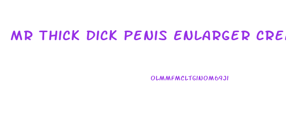 Mr Thick Dick Penis Enlarger Cream