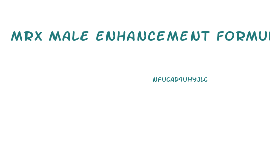 Mrx Male Enhancement Formula