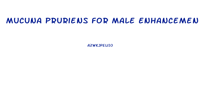 Mucuna Pruriens For Male Enhancement