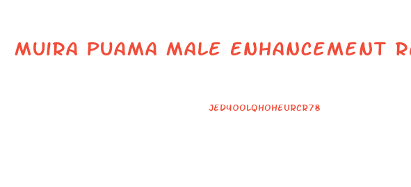 Muira Puama Male Enhancement Reddit