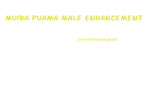 Muira Puama Male Enhancement