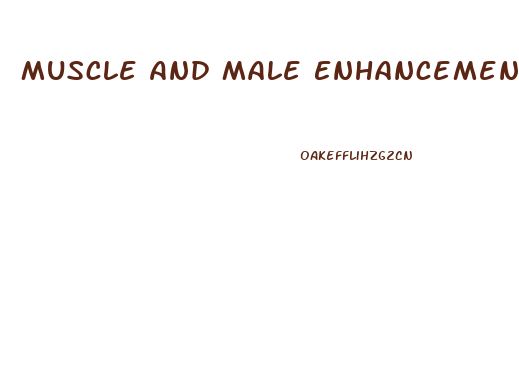 Muscle And Male Enhancement Pills