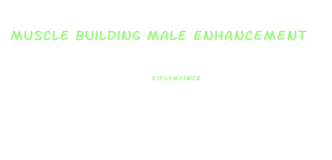 Muscle Building Male Enhancement