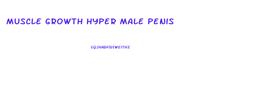 Muscle Growth Hyper Male Penis