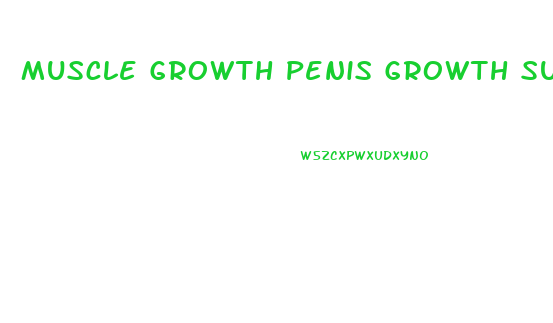 Muscle Growth Penis Growth Supplement