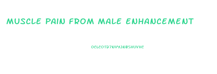Muscle Pain From Male Enhancement