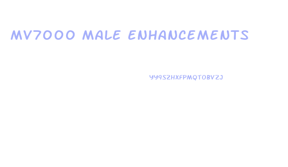 Mv7000 Male Enhancements