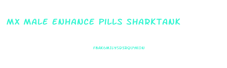 Mx Male Enhance Pills Sharktank