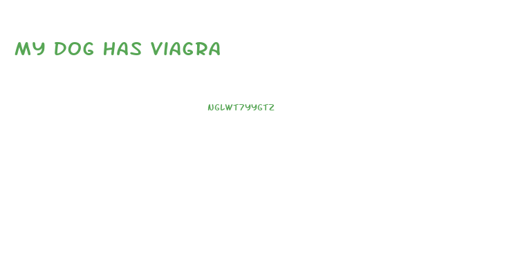 My Dog Has Viagra