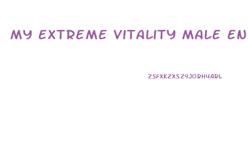 My Extreme Vitality Male Enhancement Reviews