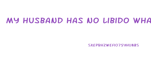 My Husband Has No Libido What Can I Do