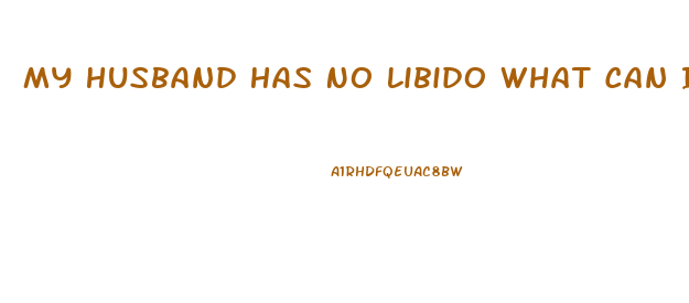 My Husband Has No Libido What Can I Do