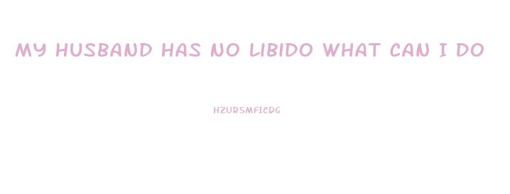 My Husband Has No Libido What Can I Do