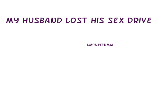 My Husband Lost His Sex Drive What Do I Do