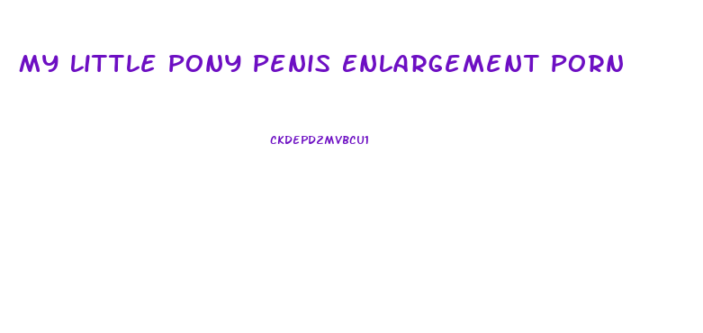 My Little Pony Penis Enlargement Porn