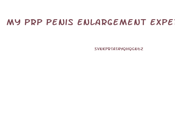 My Prp Penis Enlargement Experience