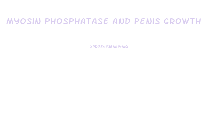 Myosin Phosphatase And Penis Growth