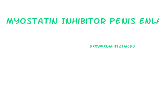 Myostatin Inhibitor Penis Enlargement