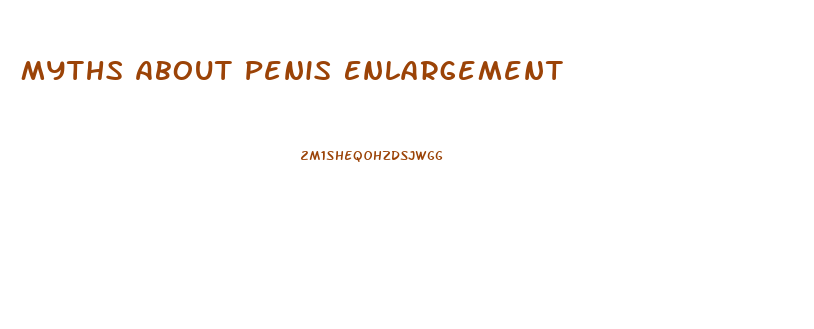 Myths About Penis Enlargement