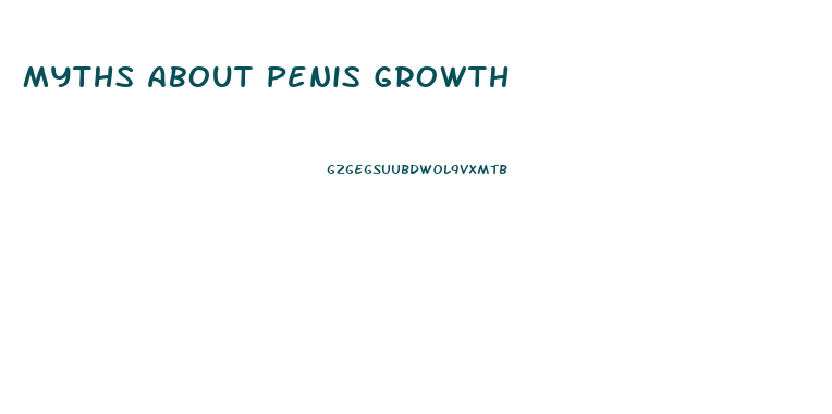 Myths About Penis Growth